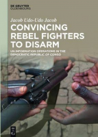 Couverture de l’étude du Pr. Udo Jacob « Convincing rebel fighters to disarm ». © De Gruyter