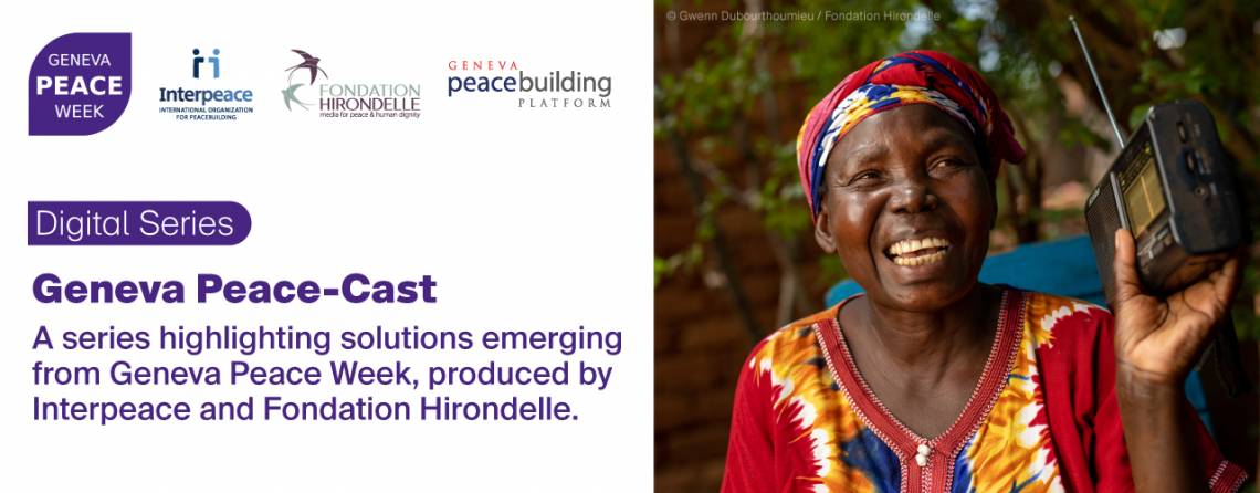 Geneva Peace-Cast, notre nouveau podcast sur la consolidation de la paix